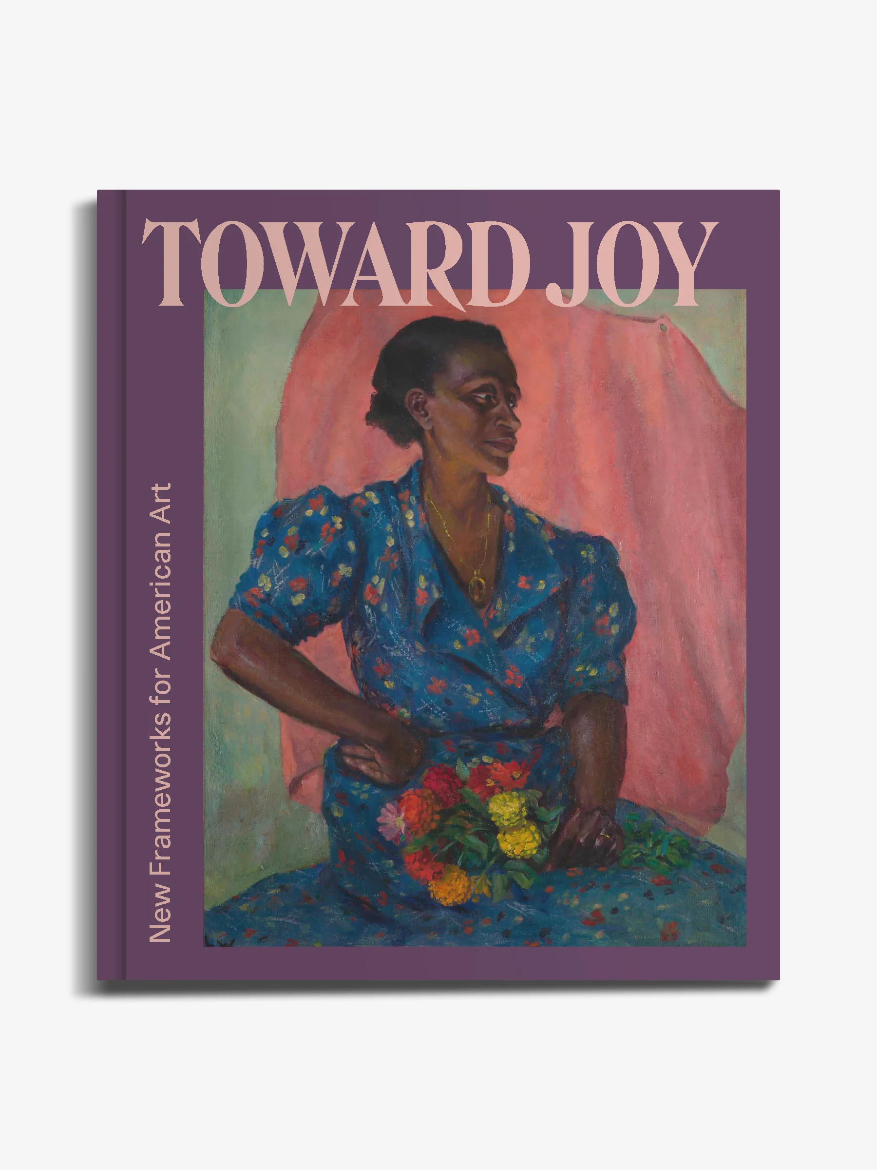 Toward Joy: New Frameworks for American Art