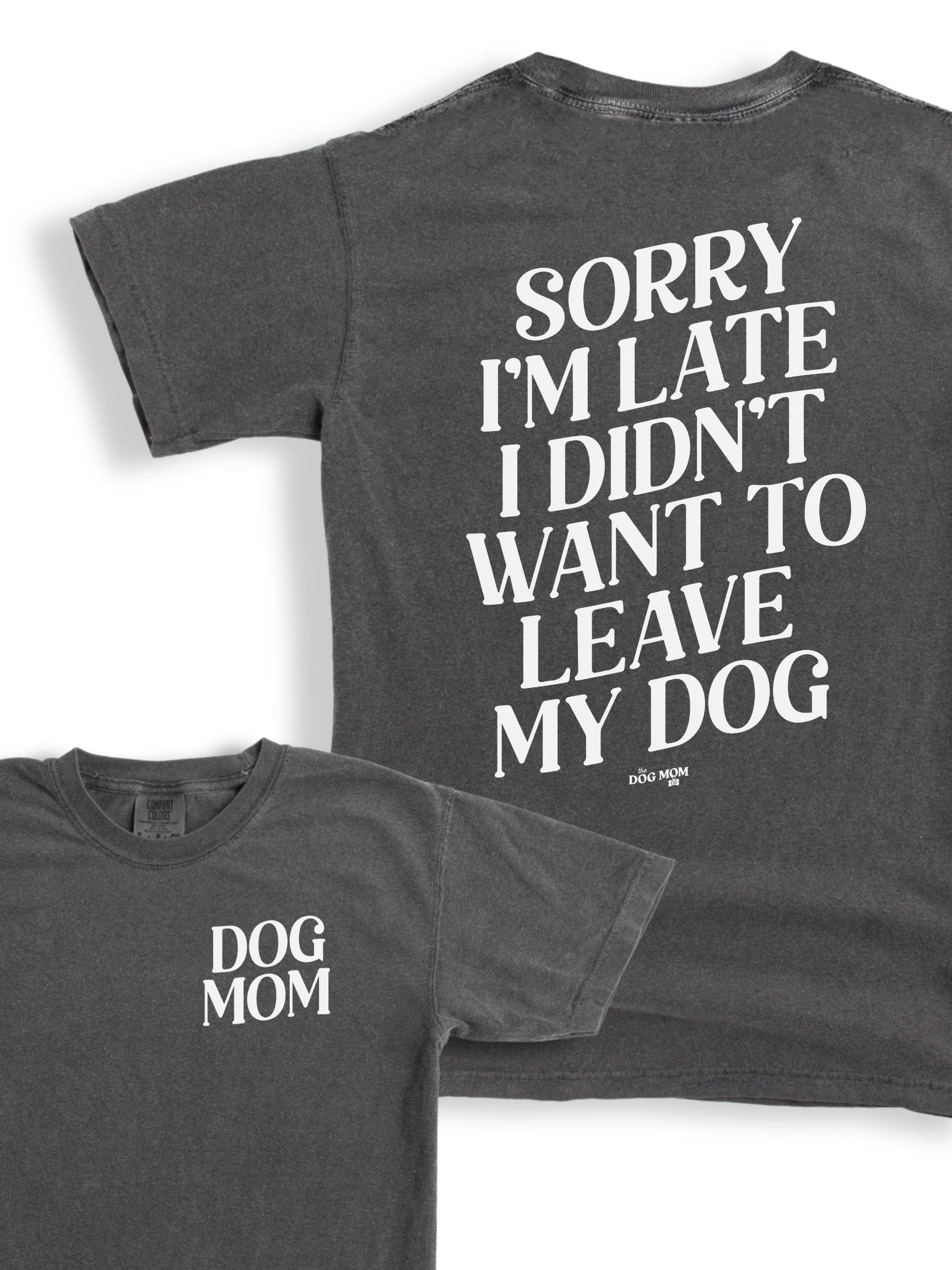 Sorry I'm Late I Didn't Want to Leave My Dog Tee